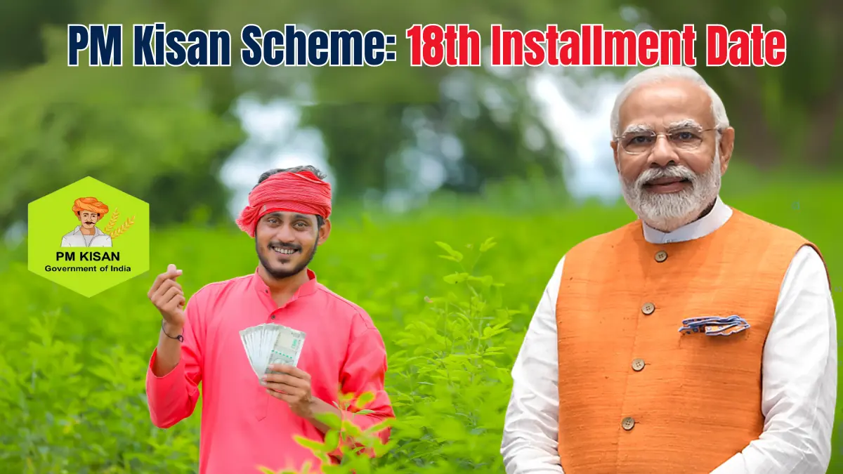 PM Kisan Scheme 18th Installment Date